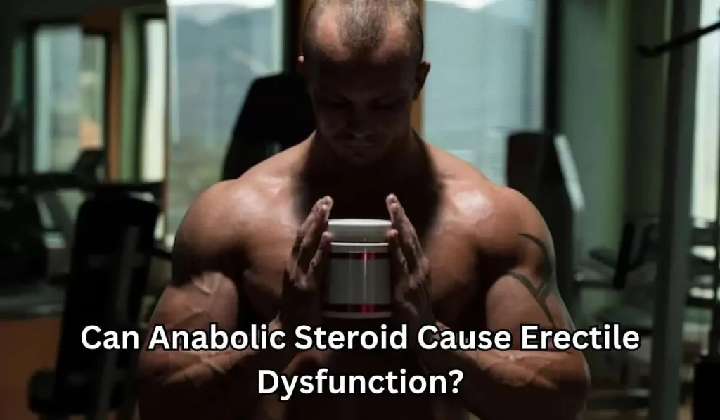 Can Anabolic Steroid Cause Erectile Dysfunction
