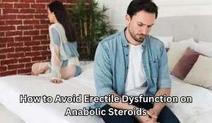 How to Avoid Erectile Dysfunction on Steroids