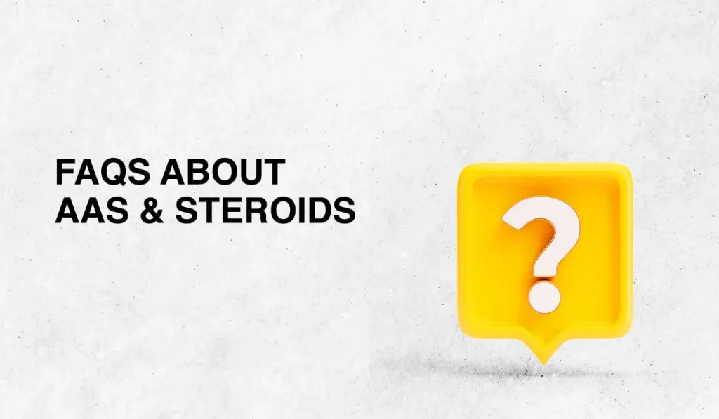 FAQs about AAS & Steroids