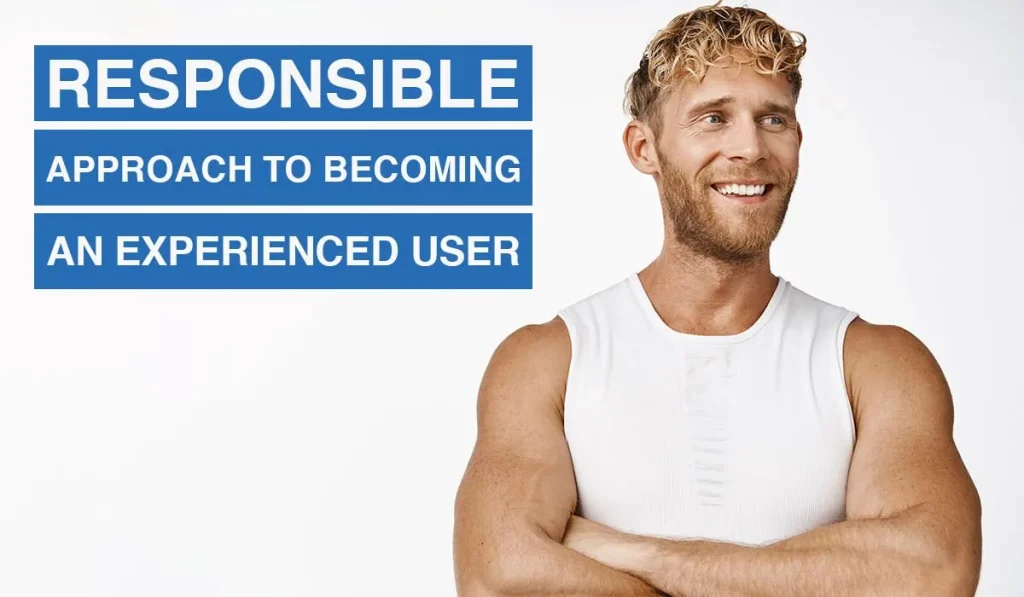 responsible approach to becoming an experienced steroid user