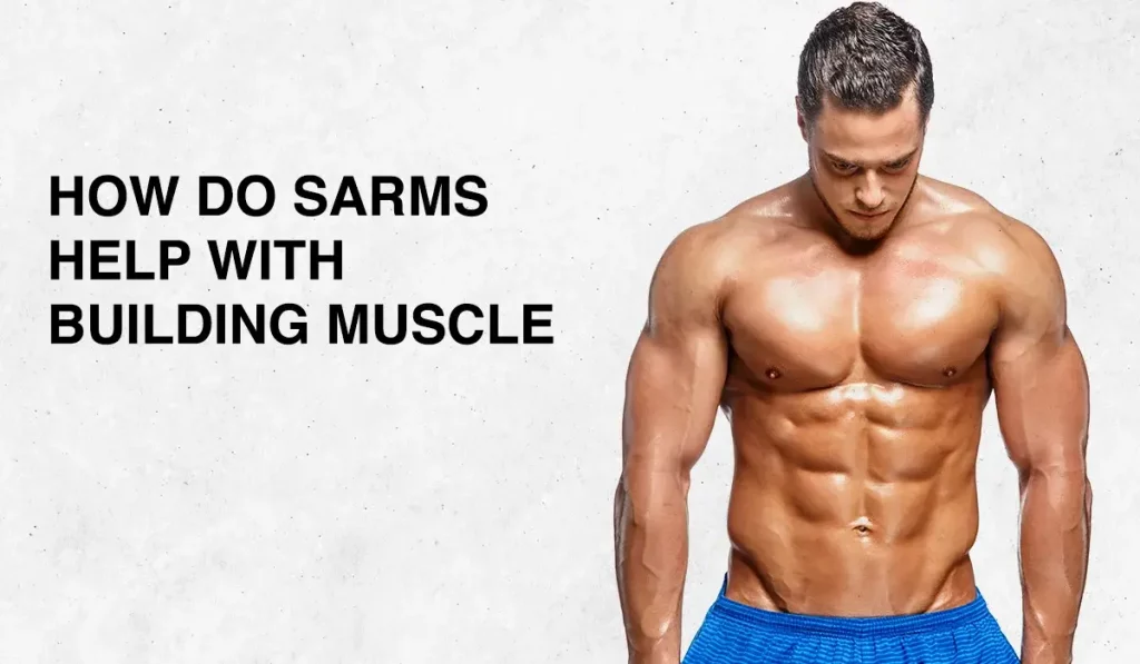 How Do SARMs Help With Building Muscle?