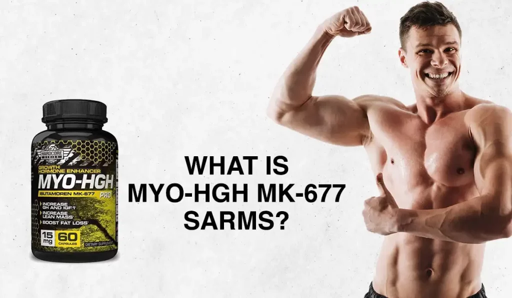 What is MYO-HGH Mk-677 SARMs?