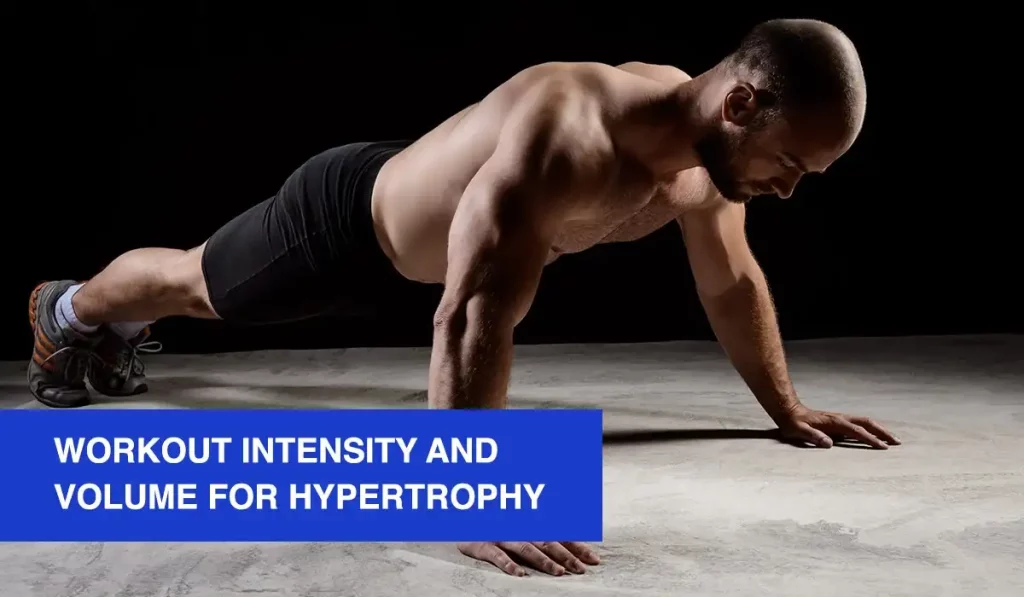Workout Intensity and Volume for Hypertrophy