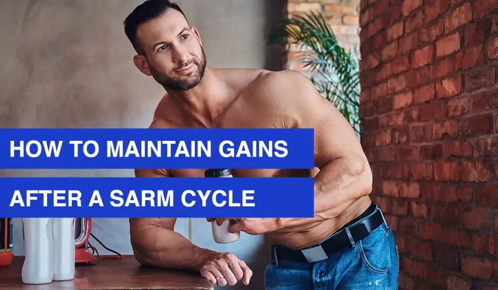 How to Maintain Gains After a SARM Cycle