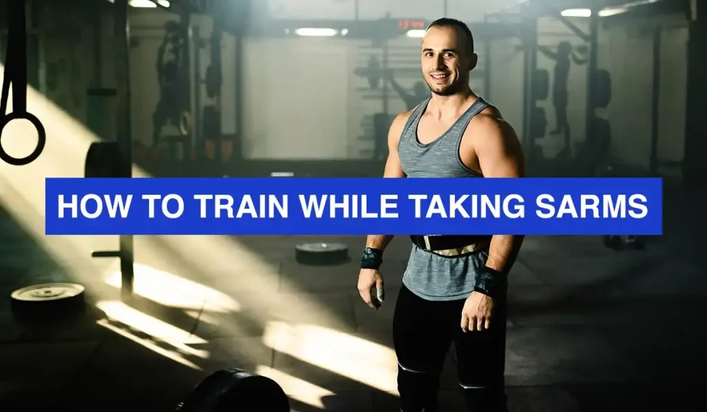 How to Train While Taking SARMs