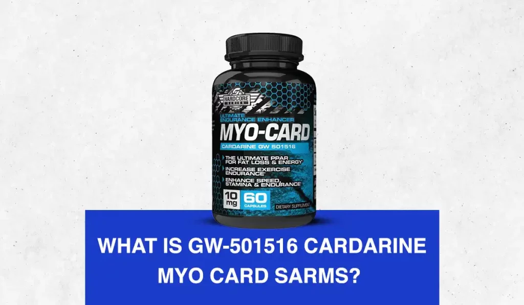 What is GW-501516 Cardarine (MYO CARD) SARMs?