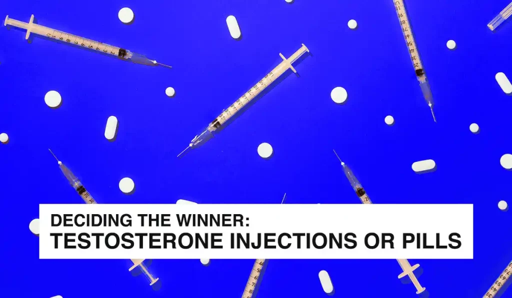 Deciding the winner Testosterone Injections or Pills