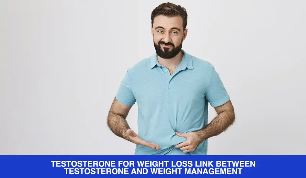 TESTOSTERONE-FOR-WEIGHT-LOSS-LINK-BETWEEN-TESTOSTERONE-AND-WEIGHT-MANAGEMENT