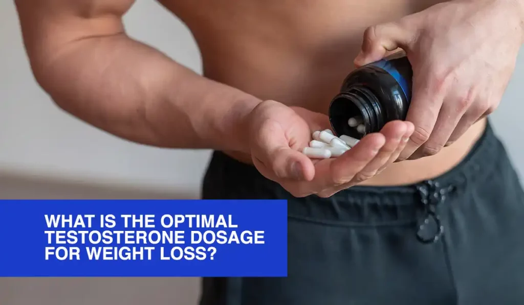 What is the optimal Testosterone dosage for weight loss?